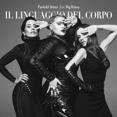 Paola & Chiara ft. Bigmama - Il Linguaggio Del Corpo