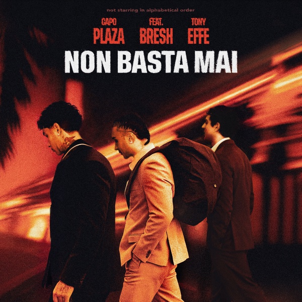 Capo Plaza, Bresh & Tony Effe - Non Basta Mai