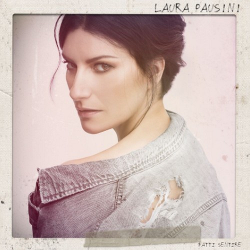 Fatti Sentire, esce il nuovo album di Laura Pausini