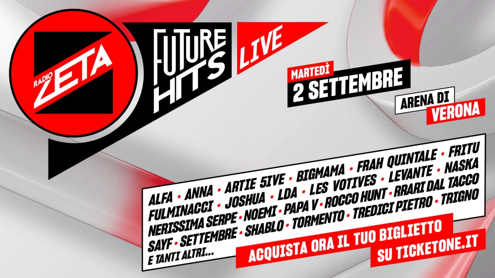 Future Hits Live di Radio Zeta: nuovi nomi si aggiungono al cast del 2 settembre all’Arena di Verona