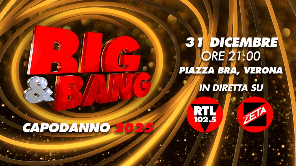 RTL 102.5 e Radio Zeta  festeggiano l’arrivo del nuovo anno con “Big & Bang”