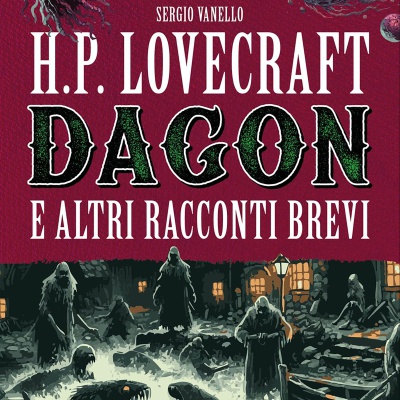 “H.P. Lovecraft, Dagon e altri racconti brevi”, il genio dello scrittore di Providence rivive nelle tavole di Sergio Vanello