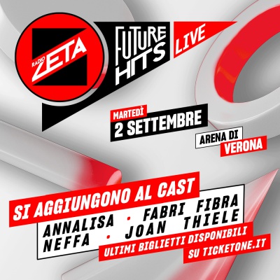 Future Hits Live di Radio Zeta: Annalisa, Fabri Fibra, Neffa e Joan Thiele si aggiungono allo straordinario cast del 2 settembre all’Arena di Verona