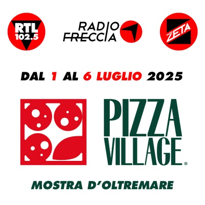 Pizza Village 2025: dall’1 al 6 luglio, RTL 102.5, Radio Zeta e Radiofreccia saranno a Napoli con i loro programmi e tantissimi ospiti